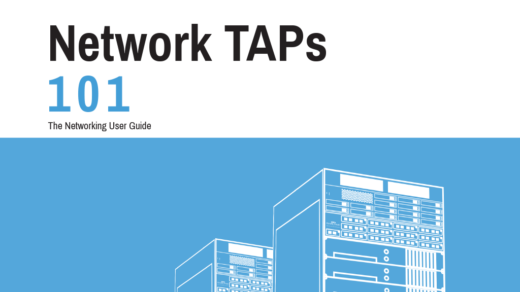 Network TAPs 101