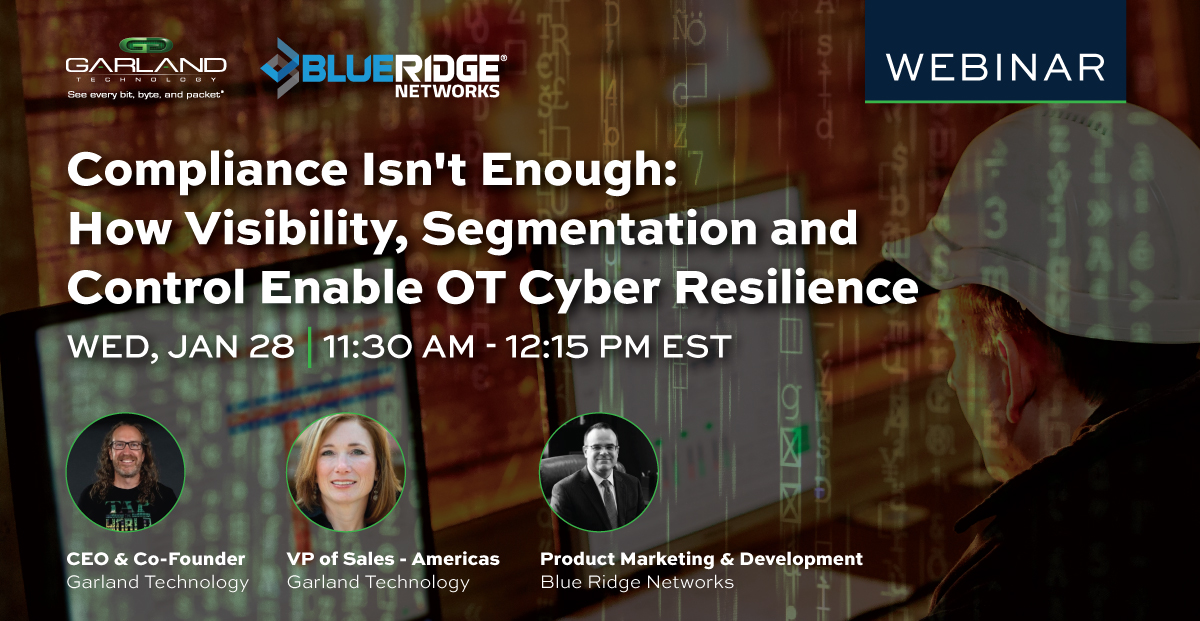 Webinar: Compliance Isn't Enough: How Visibility, Segmentation and Control Enable OT Cyber Resilience