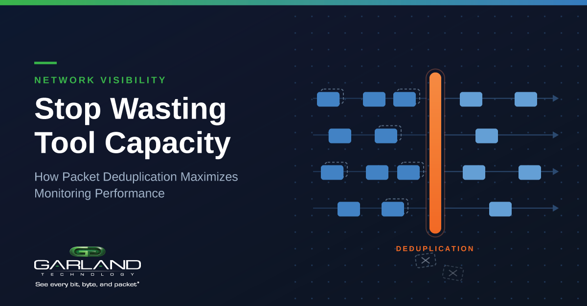 stop-wasting-tool-capacity-how-packet-deduplication-maximizes-monitoring-performance