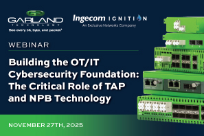 Webinar: Building the OT/IT Cybersecurity Foundation: The Critical Role of TAP and NPB Technology