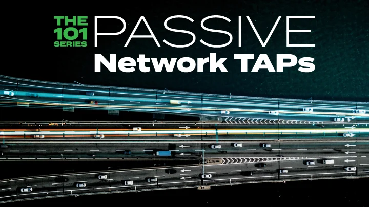The 101 Series: Passive Network TAPs
